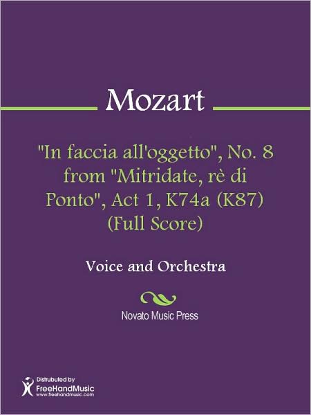 "In faccia all'oggetto", No. 8 from "Mitridate, re di Ponto", Act 1, K74a (K87) (Full Score)