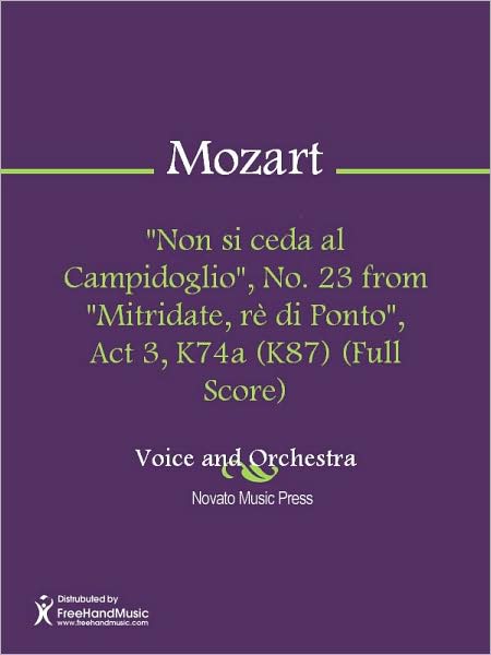 "Non si ceda al Campidoglio", No. 23 from "Mitridate, re di Ponto", Act 3, K74a (K87) (Full Score)