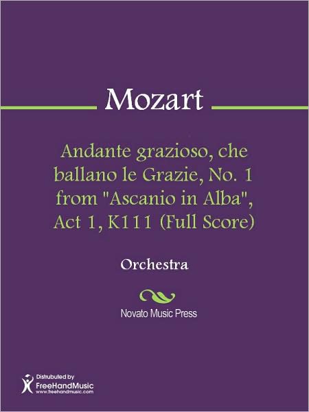 Andante grazioso, che ballano le Grazie, No. 1 from "Ascanio in Alba", Act 1, K111 (Full Score)