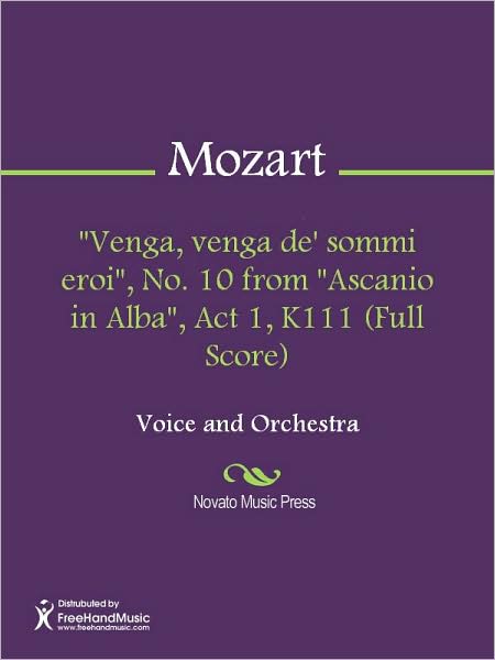 "Venga, venga de' sommi eroi", No. 10 from "Ascanio in Alba", Act 1, K111 (Full Score)