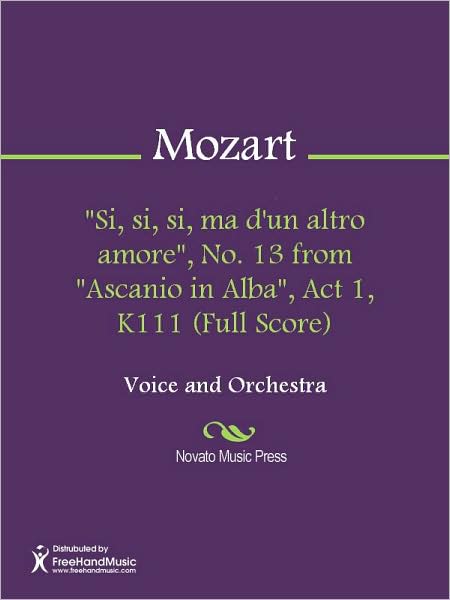 "Si, si, si, ma d'un altro amore", No. 13 from "Ascanio in Alba", Act 1, K111 (Full Score)