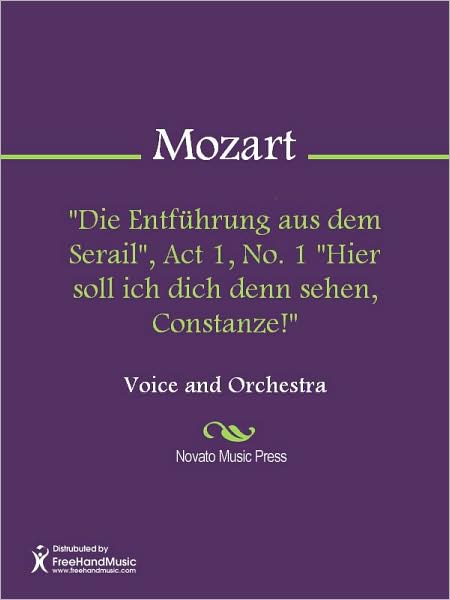 "Die Entfuhrung aus dem Serail", Act 1, No. 1 "Hier soll ich dich denn sehen, Constanze!"