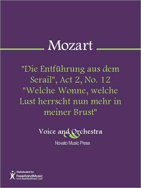 "Die Entfuhrung aus dem Serail", Act 2, No. 12 "Welche Wonne, welche Lust herrscht nun mehr in meiner Brust"
