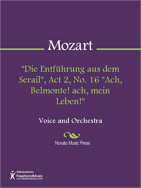 "Die Entfuhrung aus dem Serail", Act 2, No. 16 "Ach, Belmonte! ach, mein Leben!"