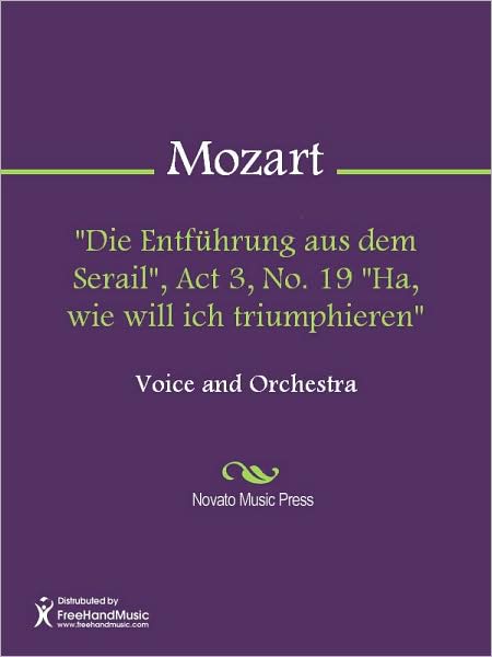 "Die Entfuhrung aus dem Serail", Act 3, No. 19 "Ha, wie will ich triumphieren"