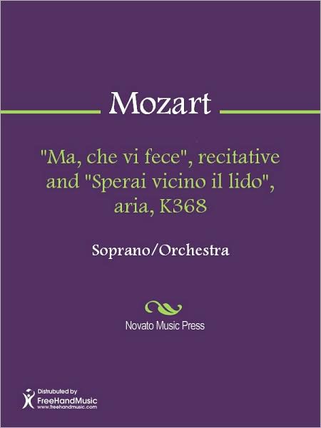 "Ma, che vi fece", recitative and "Sperai vicino il lido", aria, K368