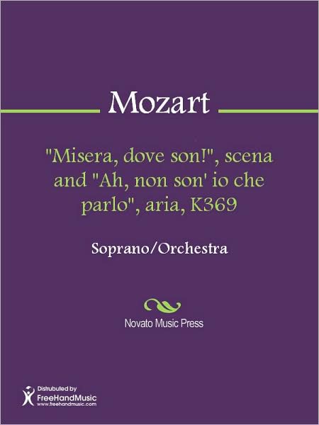 "Misera, dove son!", scena and "Ah, non son' io che parlo", aria, K369