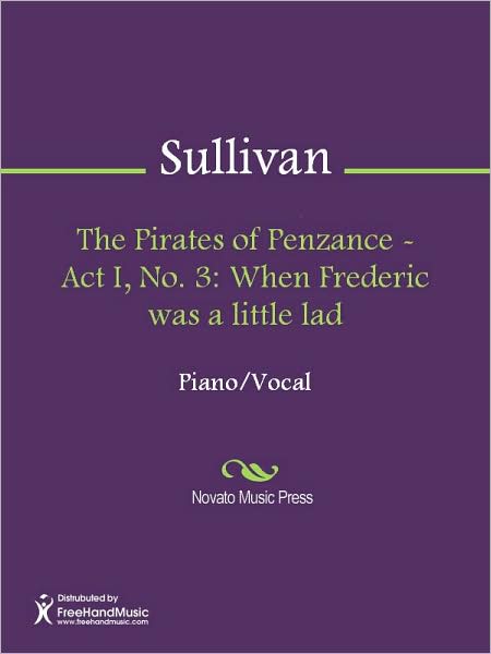 The Pirates of Penzance - Act I, No. 3: When Frederic was a little lad