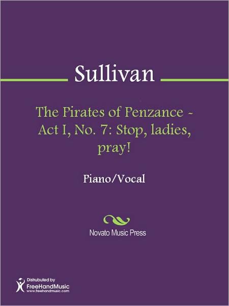 The Pirates of Penzance - Act I, No. 7: Stop, ladies, pray!
