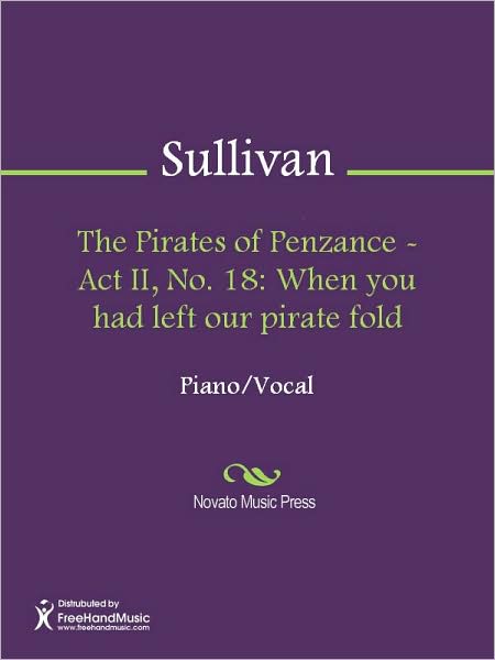 The Pirates of Penzance - Act II, No. 18: When you had left our pirate fold