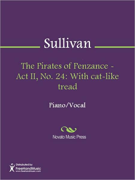 The Pirates of Penzance - Act II, No. 24: With cat-like tread
