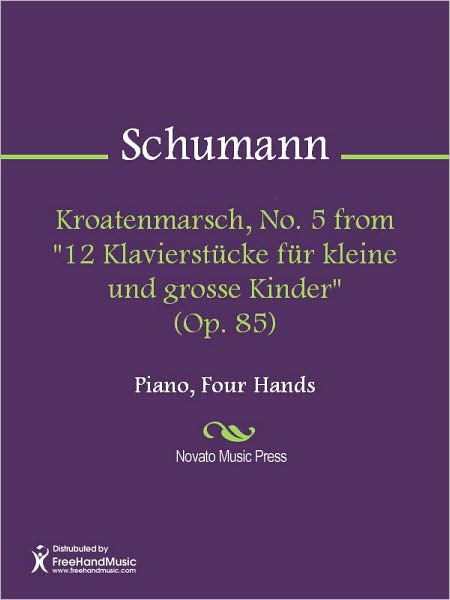 Kroatenmarsch, No. 5 from "12 Klavierstucke fur kleine und grosse Kinder" (Op. 85)