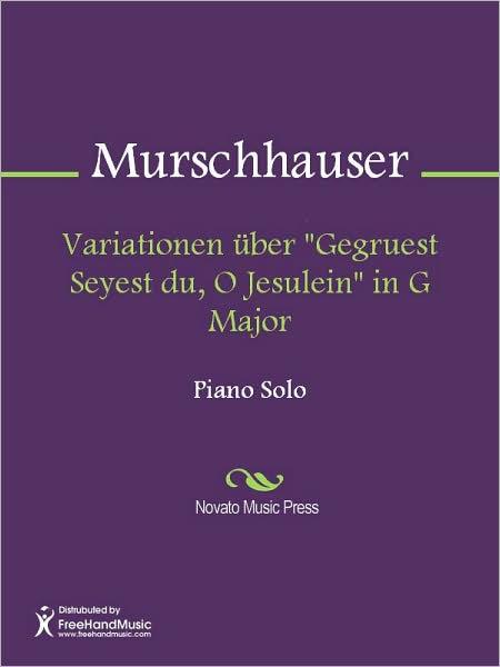 Variationen uber "Gegruest Seyest du, O Jesulein" in G Major