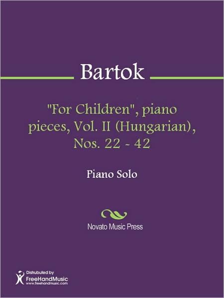 "For Children", piano pieces, Vol. II (Hungarian), Nos. 22 - 42
