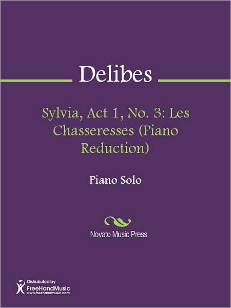 Sylvia, Act 1, No. 3: Les Chasseresses (Piano Reduction)