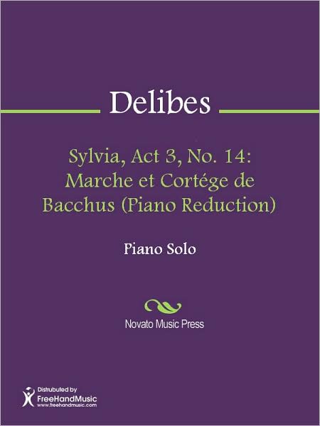 Sylvia, Act 3, No. 14: Marche et Cortege de Bacchus (Piano Reduction)