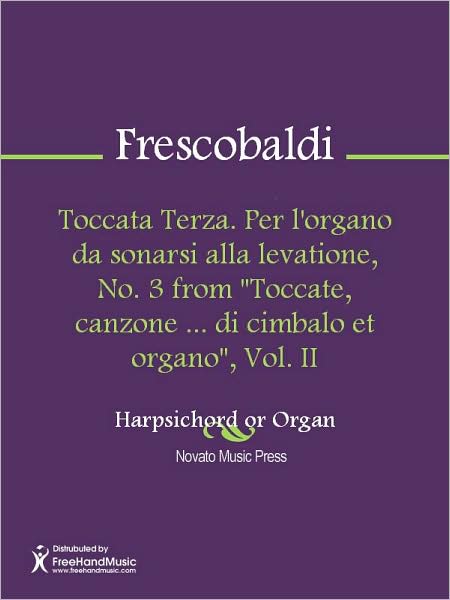 Toccata Terza. Per l'organo da sonarsi alla levatione, No. 3 from "Toccate, canzone ... di cimbalo et organo", Vol. II