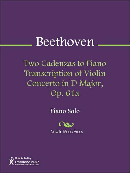 Two Cadenzas to Piano Transcription of Violin Concerto in D Major, Op. 61a