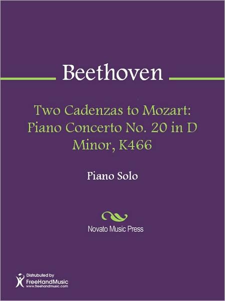 Two Cadenzas to Mozart: Piano Concerto No. 20 in D Minor, K466