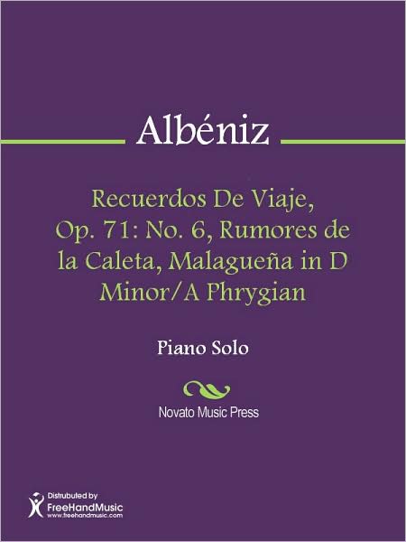 Recuerdos De Viaje, Op. 71: No. 6, Rumores de la Caleta, Malaguena in D Minor/A Phrygian