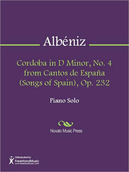 Cordoba in D Minor, No. 4 from Cantos de Espana (Songs of Spain), Op. 232
