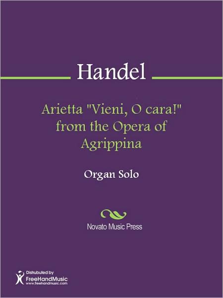 Arietta "Vieni, O cara!" from the Opera of Agrippina