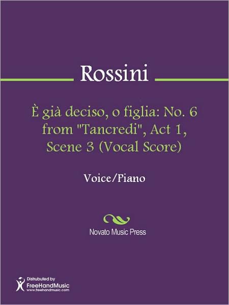 E gia deciso, o figlia: No. 6 from "Tancredi", Act 1, Scene 3 (Vocal Score)