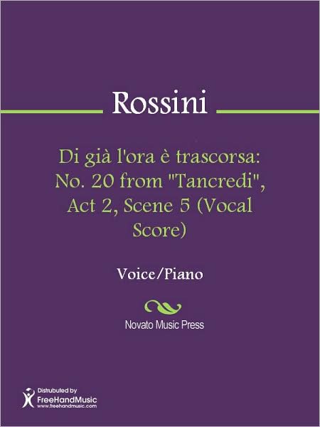 Di gia l'ora e trascorsa: No. 20 from "Tancredi", Act 2, Scene 5 (Vocal Score)