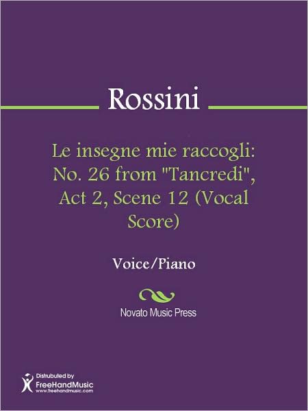 Le insegne mie raccogli: No. 26 from "Tancredi", Act 2, Scene 12 (Vocal Score)