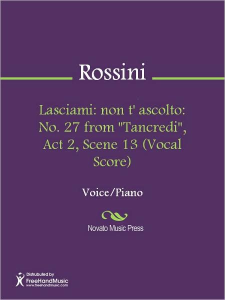 Lasciami: non t' ascolto: No. 27 from "Tancredi", Act 2, Scene 13 (Vocal Score)