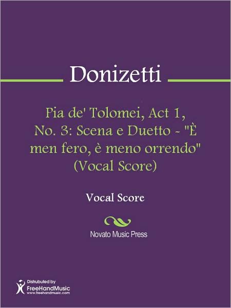 Pia de' Tolomei, Act 1, No. 3: Scena e Duetto - "E men fero, e meno orrendo" (Vocal Score)