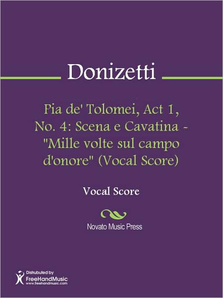 Pia de' Tolomei, Act 1, No. 4: Scena e Cavatina - "Mille volte sul campo d'onore" (Vocal Score)