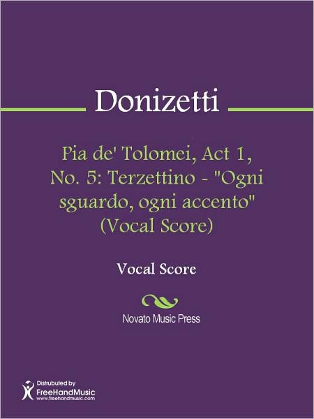 Pia de' Tolomei, Act 1, No. 5: Terzettino - "Ogni sguardo, ogni accento" (Vocal Score)