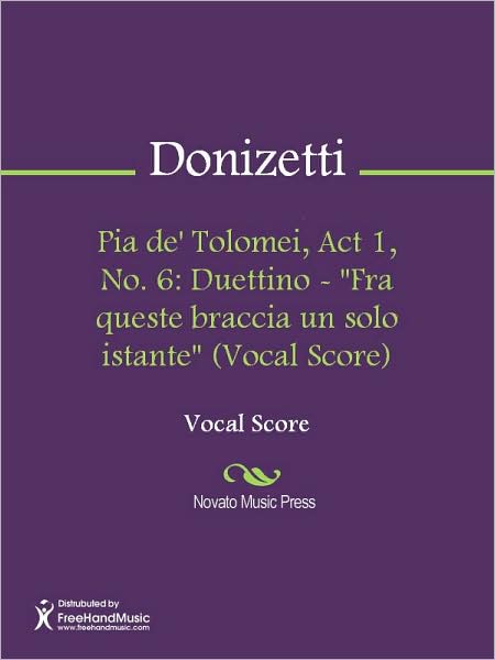 Pia de' Tolomei, Act 1, No. 6: Duettino - "Fra queste braccia un solo istante" (Vocal Score)