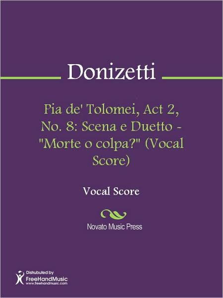 Pia de' Tolomei, Act 2, No. 8: Scena e Duetto - "Morte o colpa?" (Vocal Score)