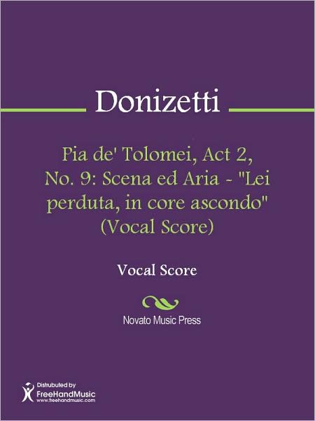 Pia de' Tolomei, Act 2, No. 9: Scena ed Aria - "Lei perduta, in core ascondo" (Vocal Score)