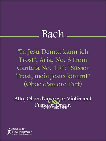 "In Jesu Demut kann ich Trost", Aria, No. 3 from Cantata No. 151: "Susser Trost, mein Jesus kommt" (Oboe d'amore Part)