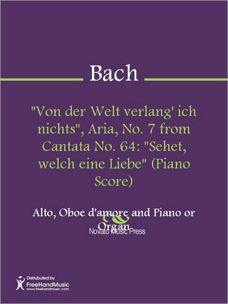 "Von der Welt verlang' ich nichts", Aria, No. 7 from Cantata No. 64: "Sehet, welch eine Liebe" (Piano Score)