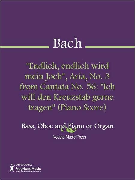 "Endlich, endlich wird mein Joch", Aria, No. 3 from Cantata No. 56: "Ich will den Kreuzstab gerne tragen" (Piano Score)