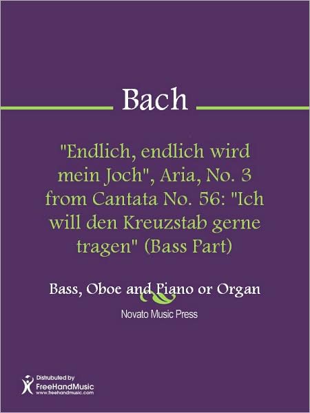 "Endlich, endlich wird mein Joch", Aria, No. 3 from Cantata No. 56: "Ich will den Kreuzstab gerne tragen" (Bass Part)