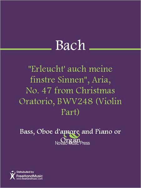 "Erleucht' auch meine finstre Sinnen", Aria, No. 47 from Christmas Oratorio, BWV248 (Violin Part)