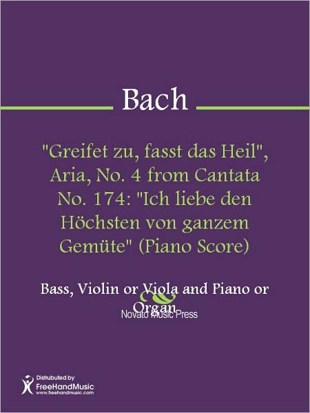 "Greifet zu, fasst das Heil", Aria, No. 4 from Cantata No. 174: "Ich liebe den Hochsten von ganzem Gemute" (Piano Score)