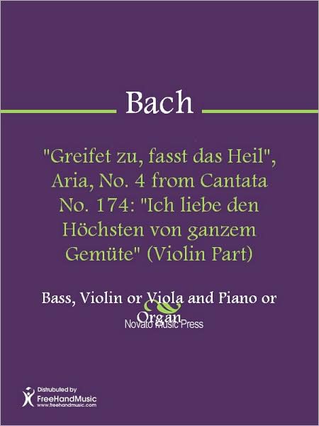 "Greifet zu, fasst das Heil", Aria, No. 4 from Cantata No. 174: "Ich liebe den Hochsten von ganzem Gemute" (Violin Part)