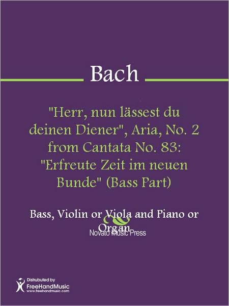 "Herr, nun lassest du deinen Diener", Aria, No. 2 from Cantata No. 83: "Erfreute Zeit im neuen Bunde" (Bass Part)