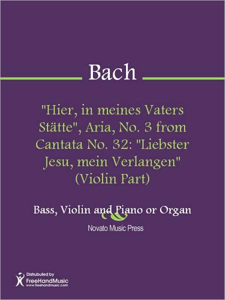 "Hier, in meines Vaters Statte", Aria, No. 3 from Cantata No. 32: "Liebster Jesu, mein Verlangen" (Violin Part)