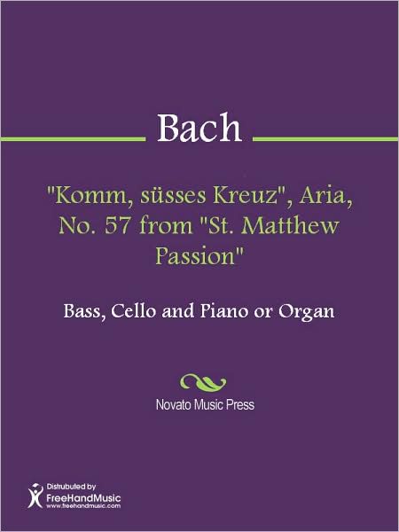 "Komm, susses Kreuz", Aria, No. 57 from "St. Matthew Passion"