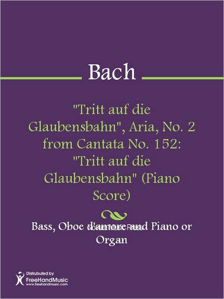 "Tritt auf die Glaubensbahn", Aria, No. 2 from Cantata No. 152: "Tritt auf die Glaubensbahn" (Piano Score)