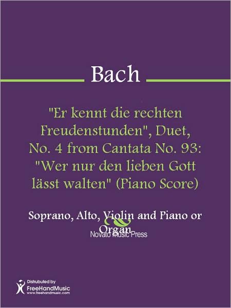 "Er kennt die rechten Freudenstunden", Duet, No. 4 from Cantata No. 93: "Wer nur den lieben Gott lasst walten" (Piano Score)