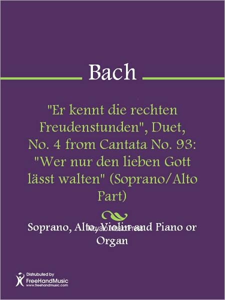 "Er kennt die rechten Freudenstunden", Duet, No. 4 from Cantata No. 93: "Wer nur den lieben Gott lasst walten" (Soprano/Alto Part)