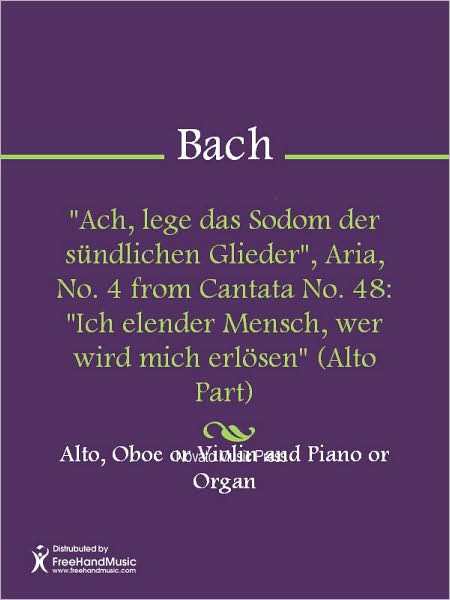"Ach, lege das Sodom der sundlichen Glieder", Aria, No. 4 from Cantata No. 48: "Ich elender Mensch, wer wird mich erlosen" (Alto Part)
